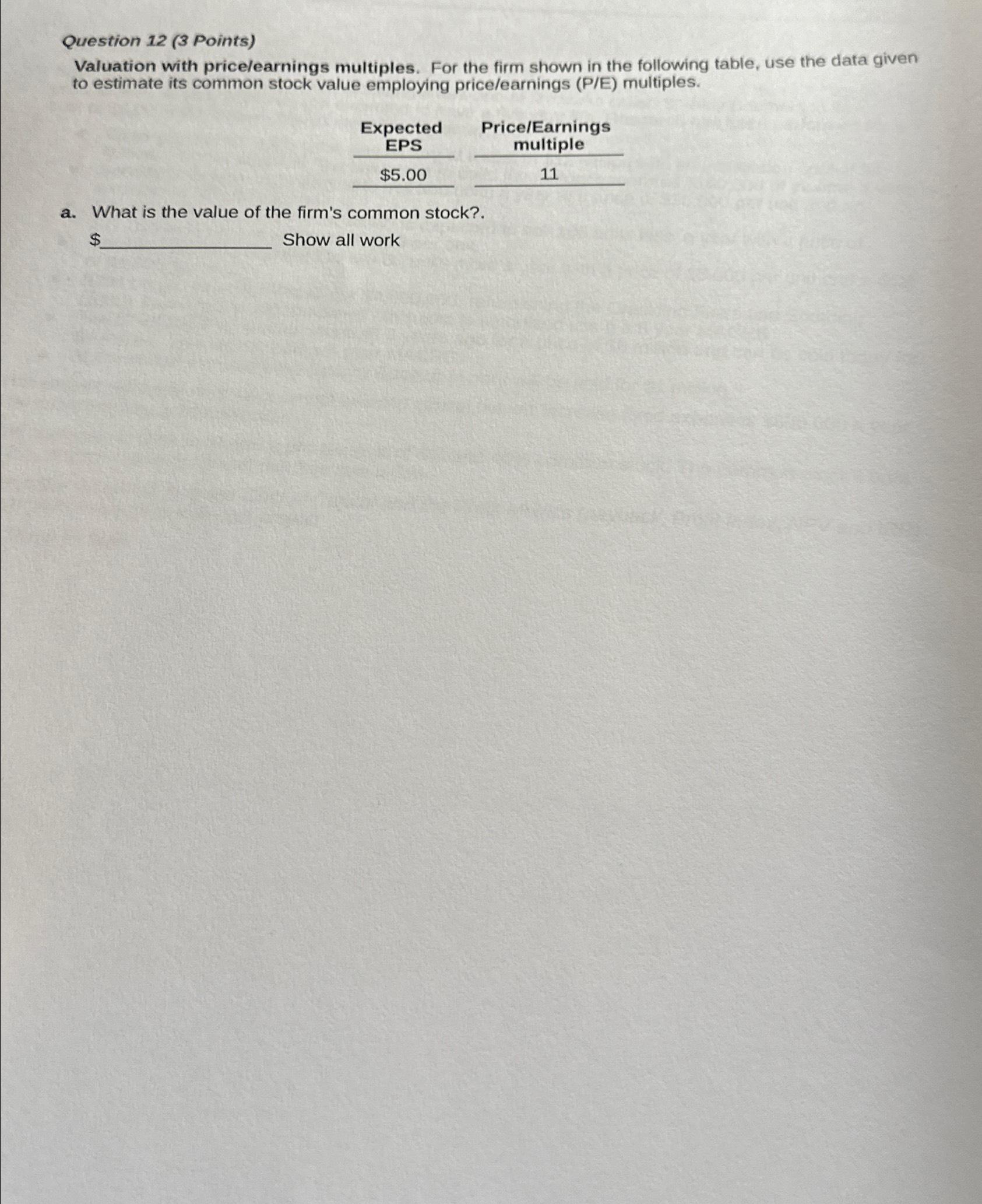  Question 12(3 Points) Valuation with pricelearnings multiples. For the firm shown