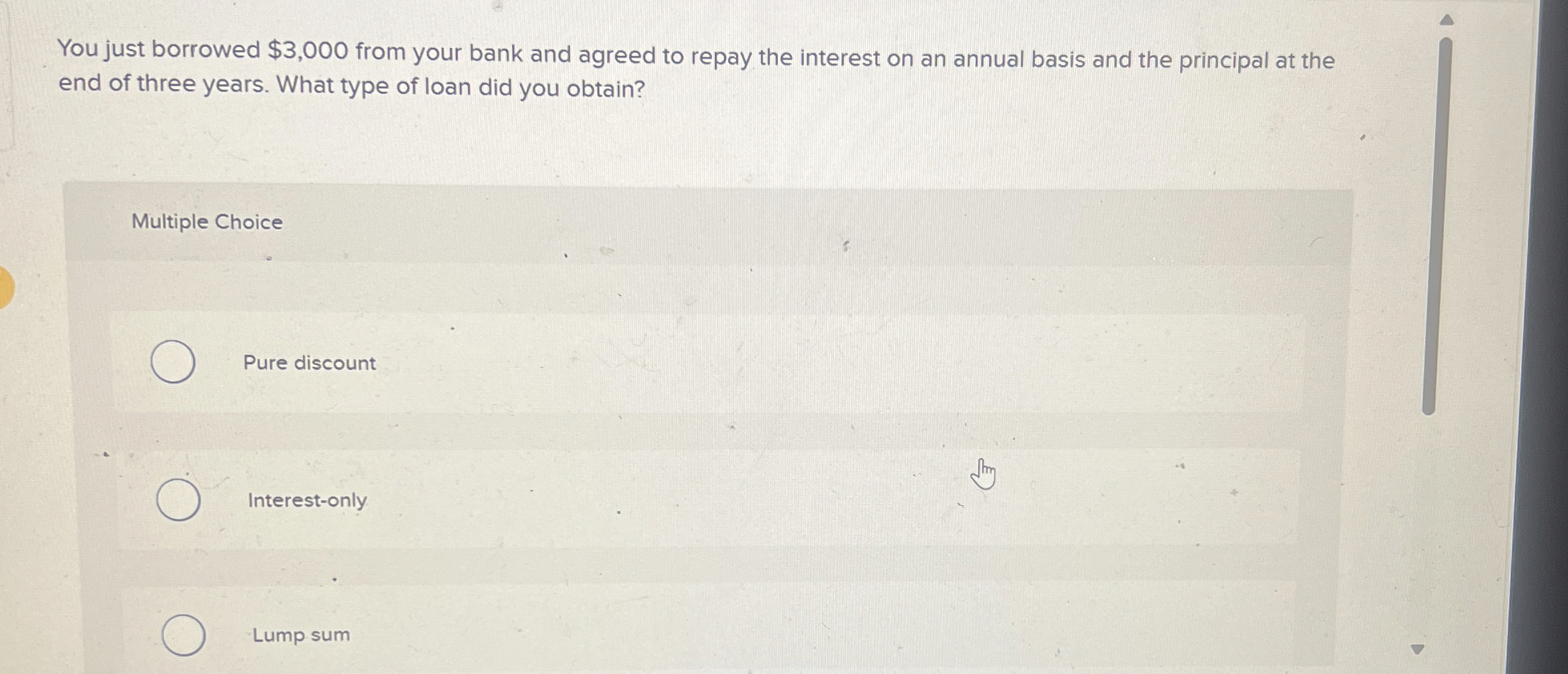  You just borrowed $3,000 from your bank and agreed to repay