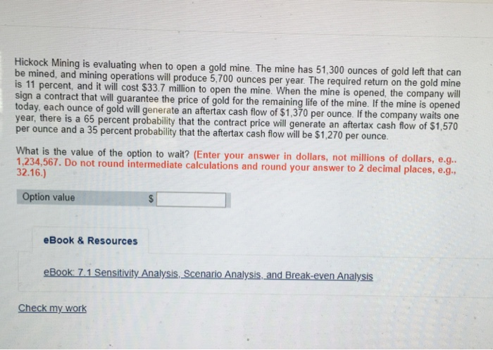  Hickock Mining is evaluating when to open a gold mine. The