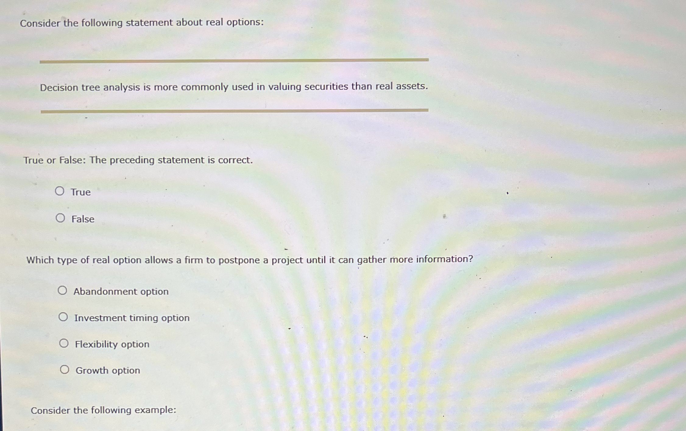  Consider the following statement about real options: Decision tree analysis is