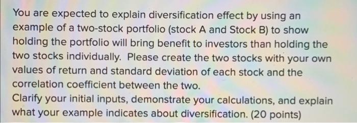  You are expected to explain diversification effect by using an example
