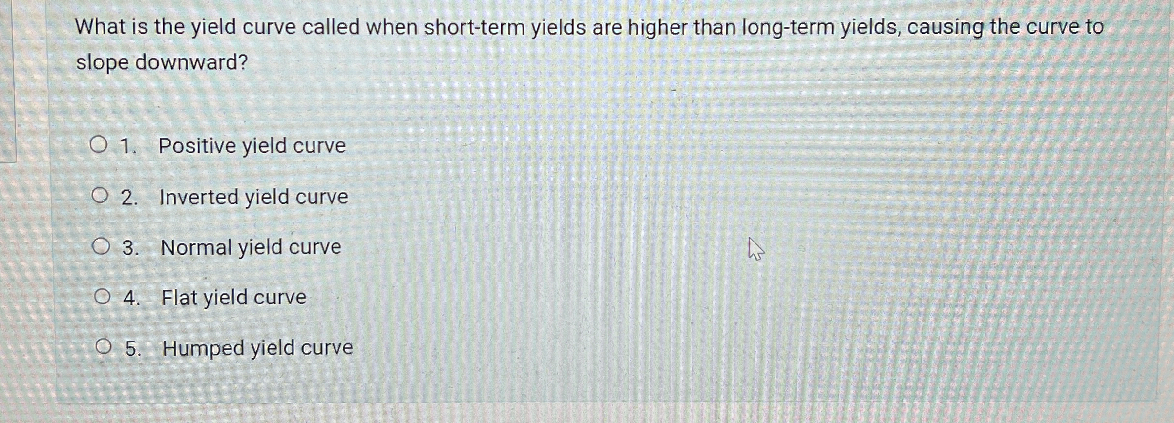  What is the yield curve called when short-term yields are higher