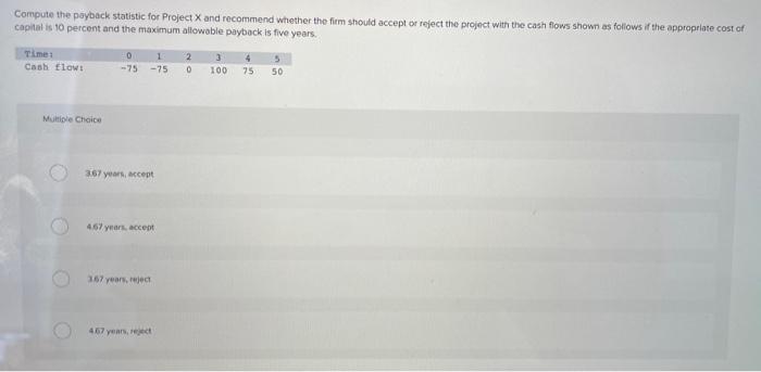  Compute the payback statistic for Project X and recommend whether the