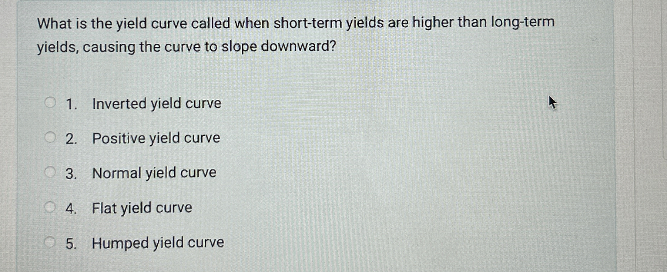  What is the yield curve called when short-term yields are higher