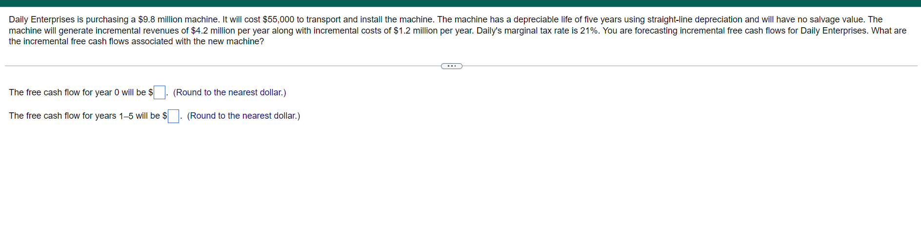  Daily Enterprises is purchasing a $9.8 million machine. It will cost
