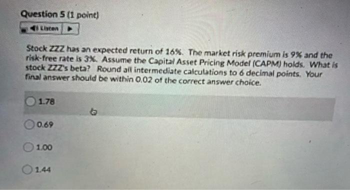 Question 5 (1 point) Stock ZZZ has an expected return of