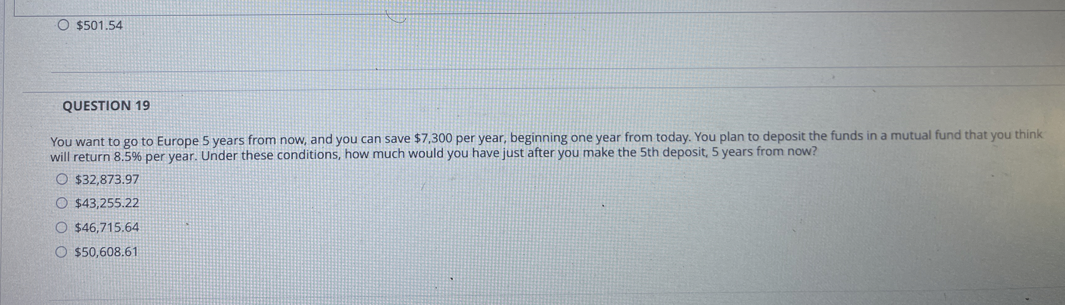  $501.54 QUESTION 19 You want to go to Europe 5 years