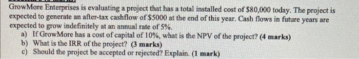  GrowMore Enterprises is evaluating a project that has a total installed