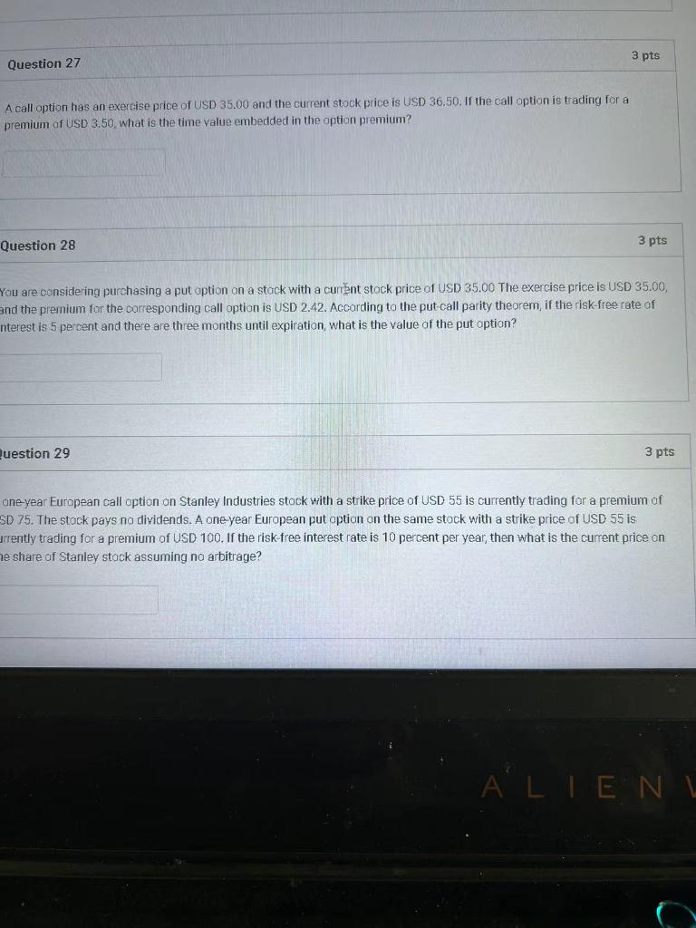 3 pts Question 27 A call option has an exercise price