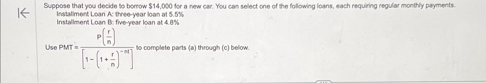  Suppose that you decide to borrow $14,000 for a new car.