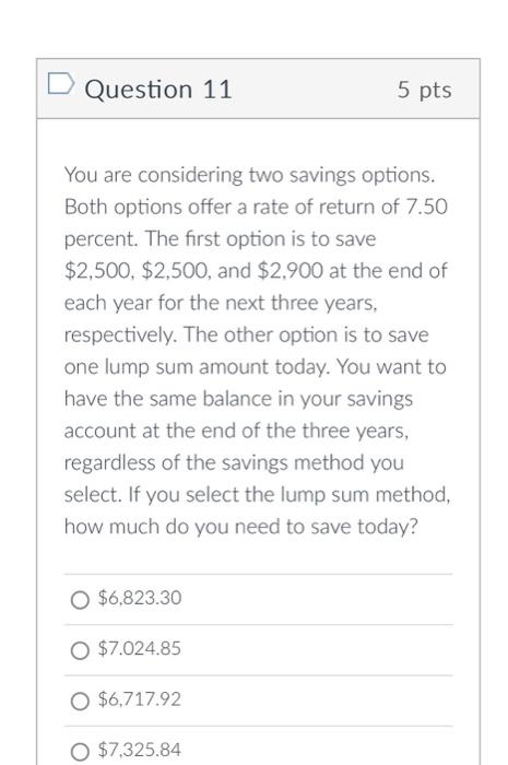  You are considering two savings options. Both options offer a rate