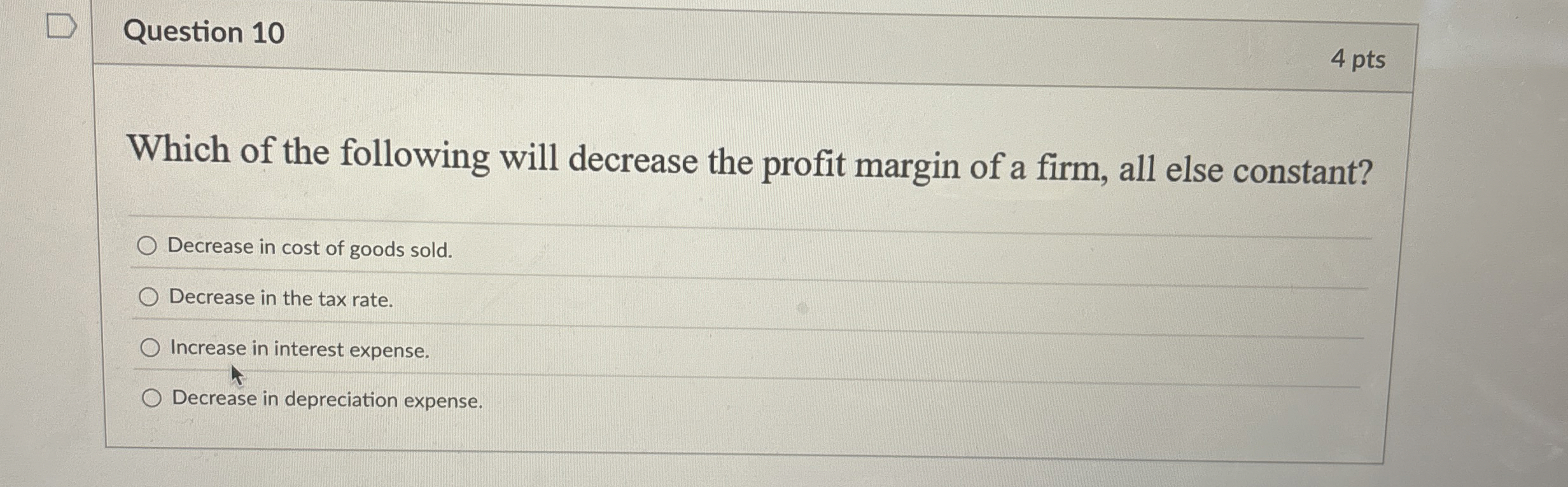  Question 10 Which of the following will decrease the profit margin