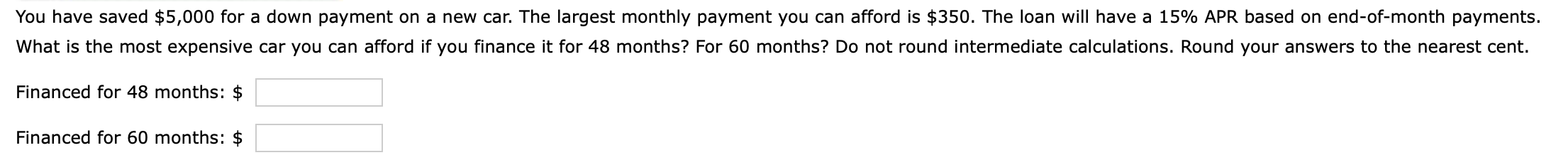  You have saved $5,000 for a down payment on a new