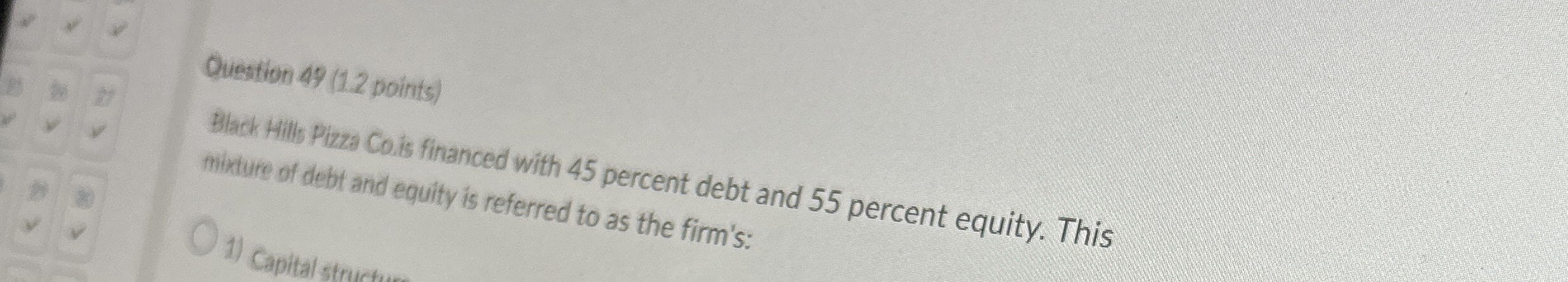  Question 49(1.2 points) Black Hills Pizza Cois financed with 45 percent