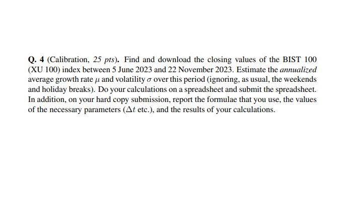  Q.4(Calibration,25 pts). Find and download the closing values of the BIST