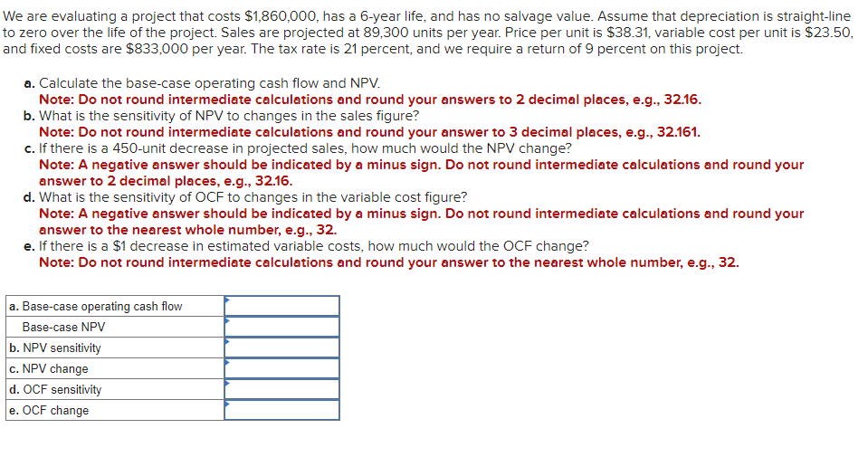 We are evaluating a project that costs $1,860,000, has a 6