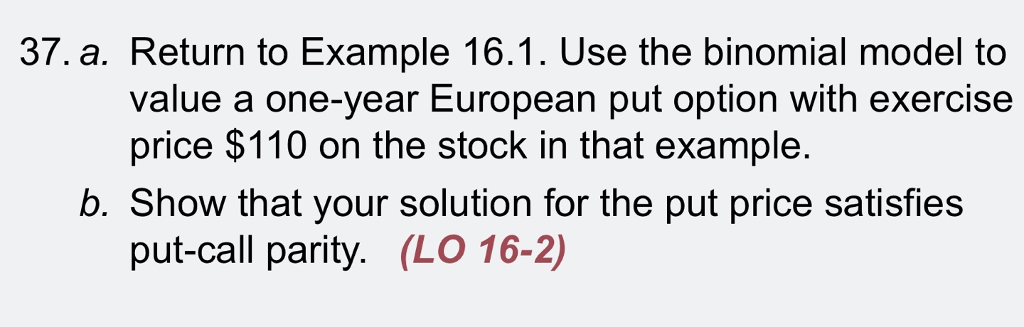 37. a. Return to Example 16.1. Use the binomial model to
