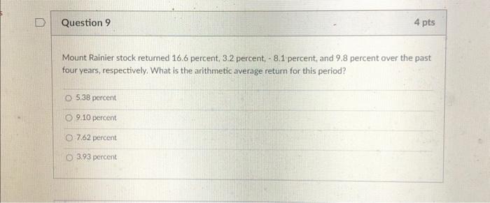 Question 9 4 pts Mount Rainier stock returned 16.6 percent, 3.2