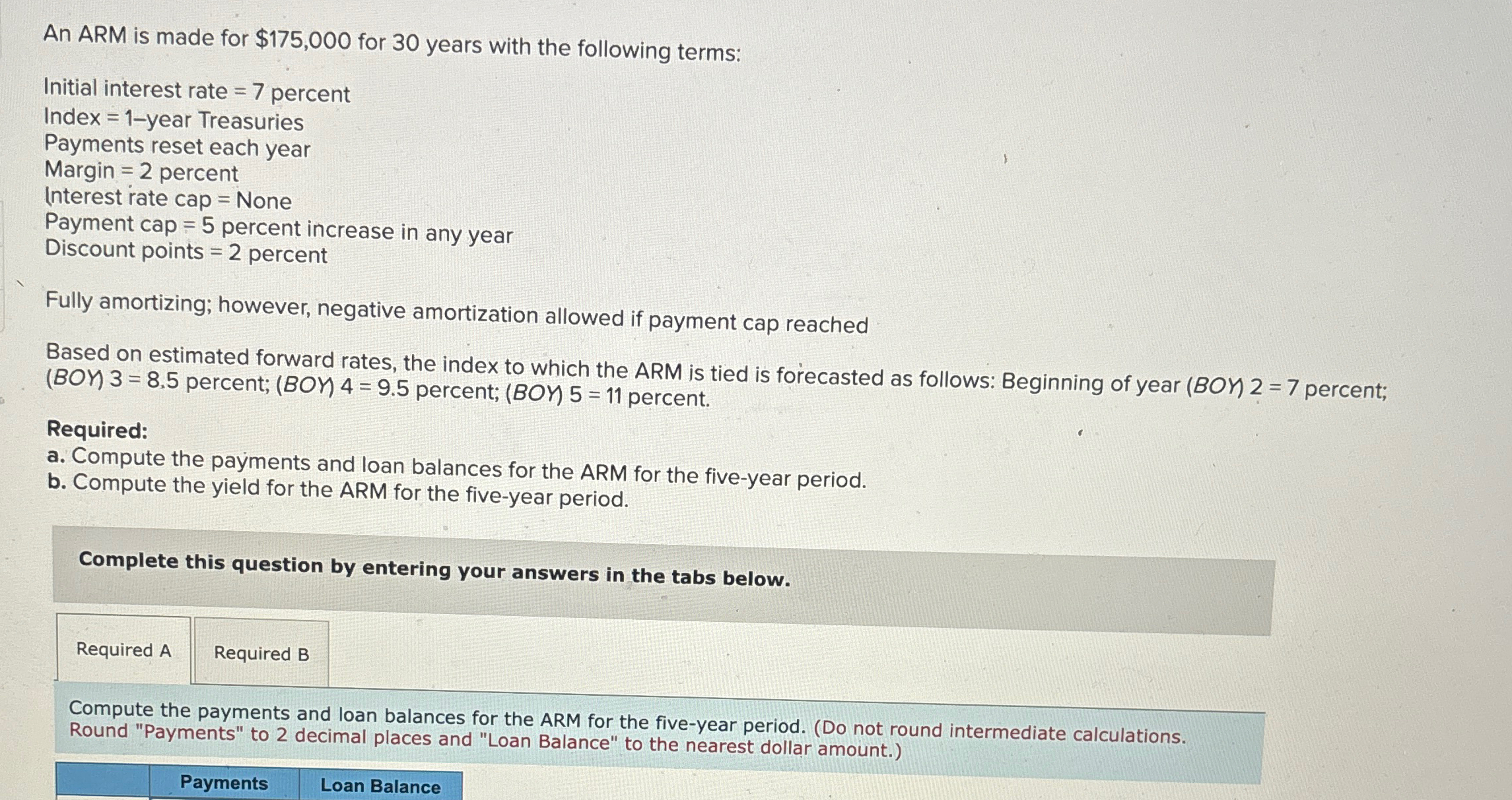  An ARM is made for $175,000 for 30 years with the