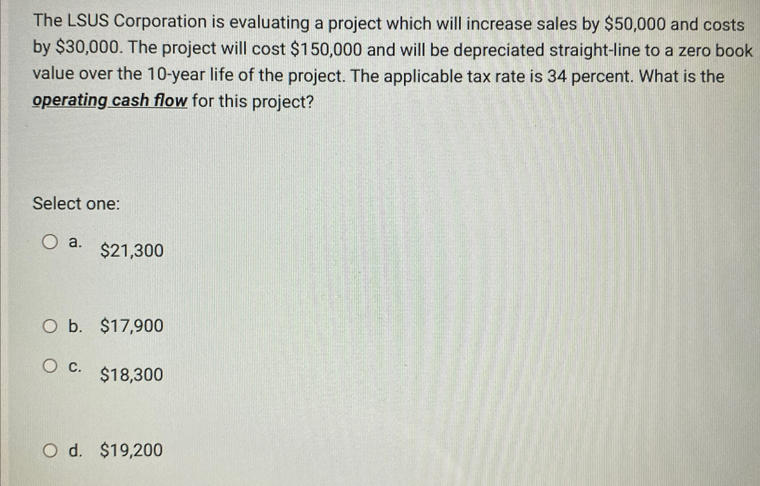 The LSUS Corporation is evaluating a project which will increase sales