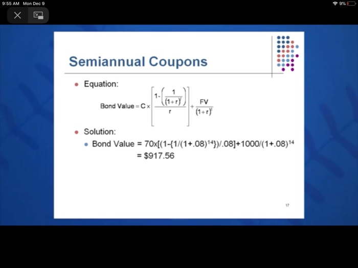 financial) 9:55 AM Mon Dec 9 9%D Semiannual Coupons Example 7.1 A