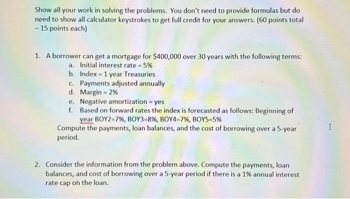  Show all your work in solving the problems. You don't need