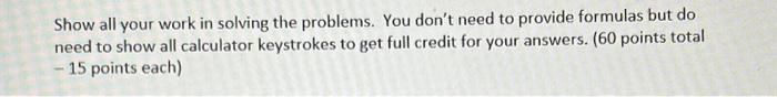  Show all your work in solving the problems. You don't need
