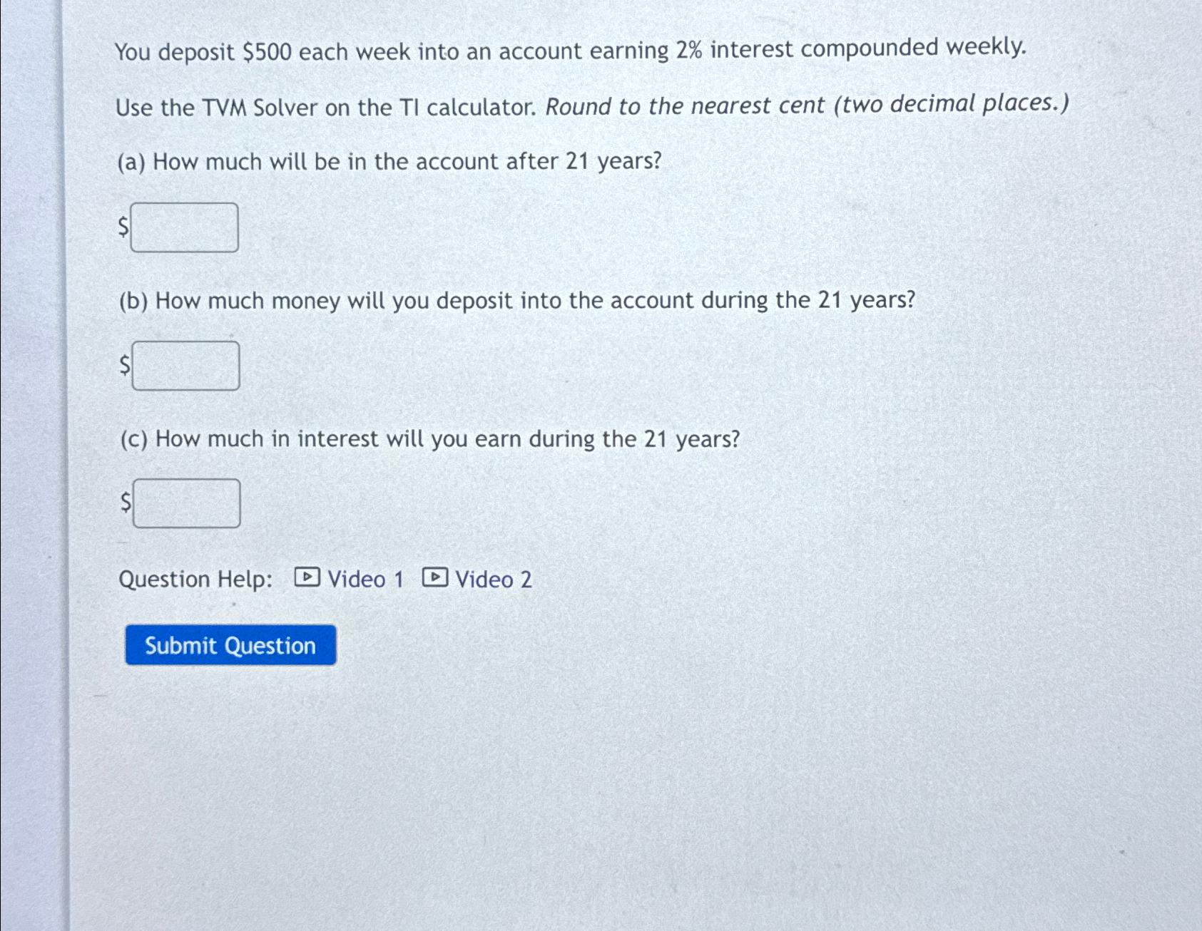  You deposit $500 each week into an account earning 2% interest