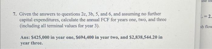 need help with question 7 , i have all the information needed