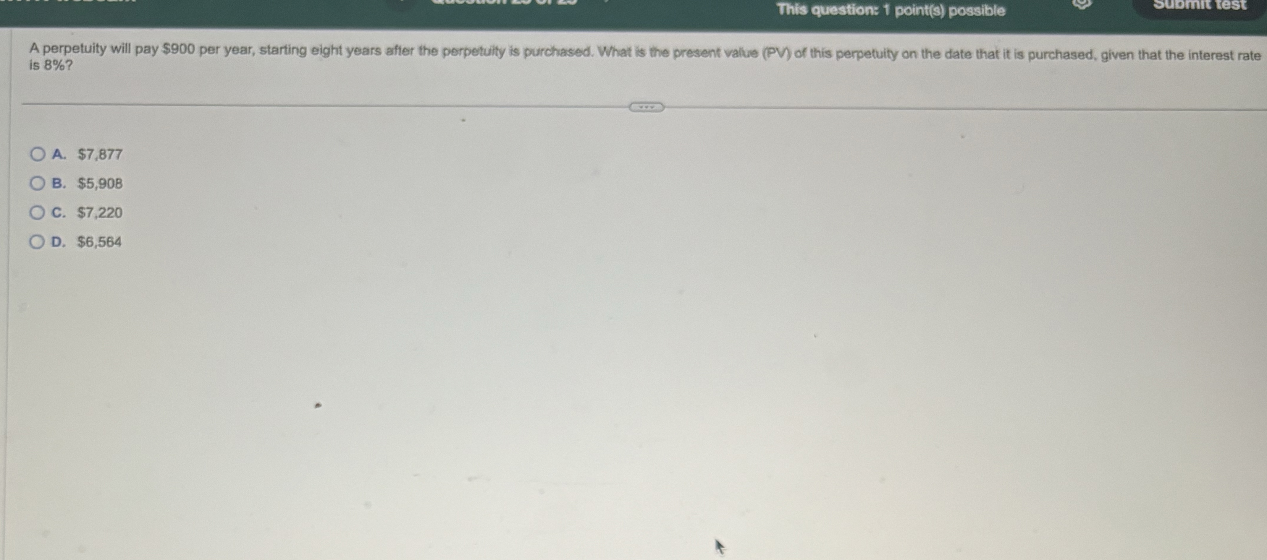  A perpetuity will pay $900 per year, starting eight years affer