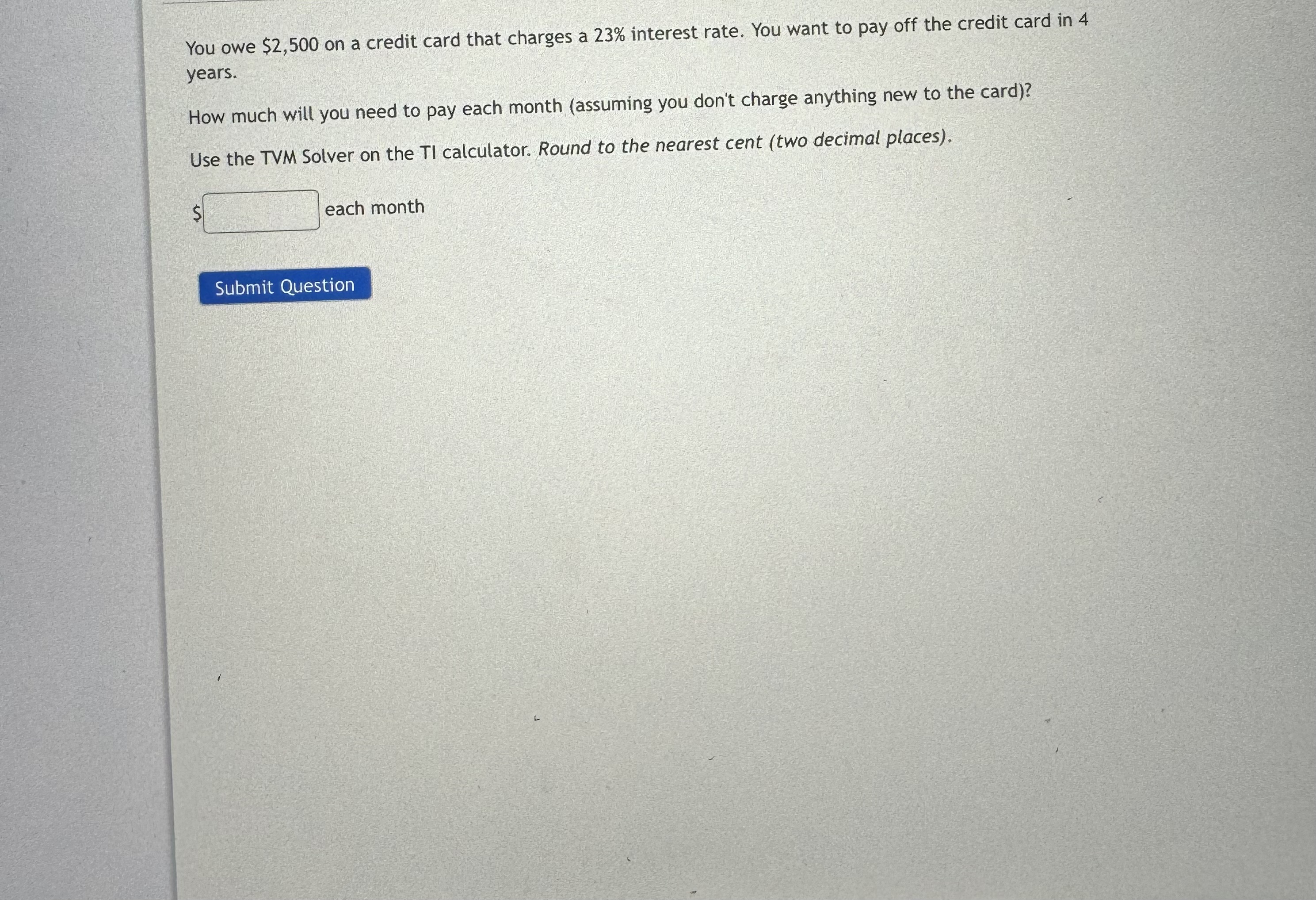  You owe $2,500 on a credit card that charges a 23%