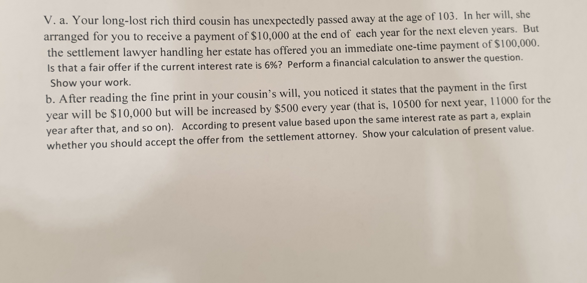  V. a. Your long-lost rich third cousin has unexpectedly passed away