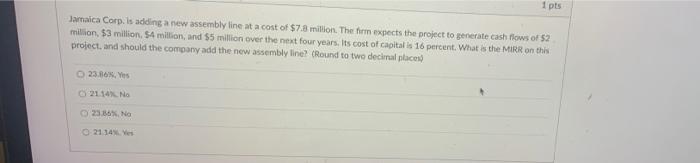  1 pts Jamaica Corp. is adding a new assembly line at