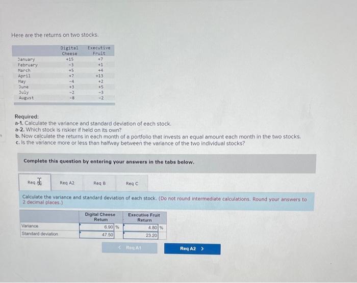  Here are the returns on two stocks. Required: a-1. Calculate the