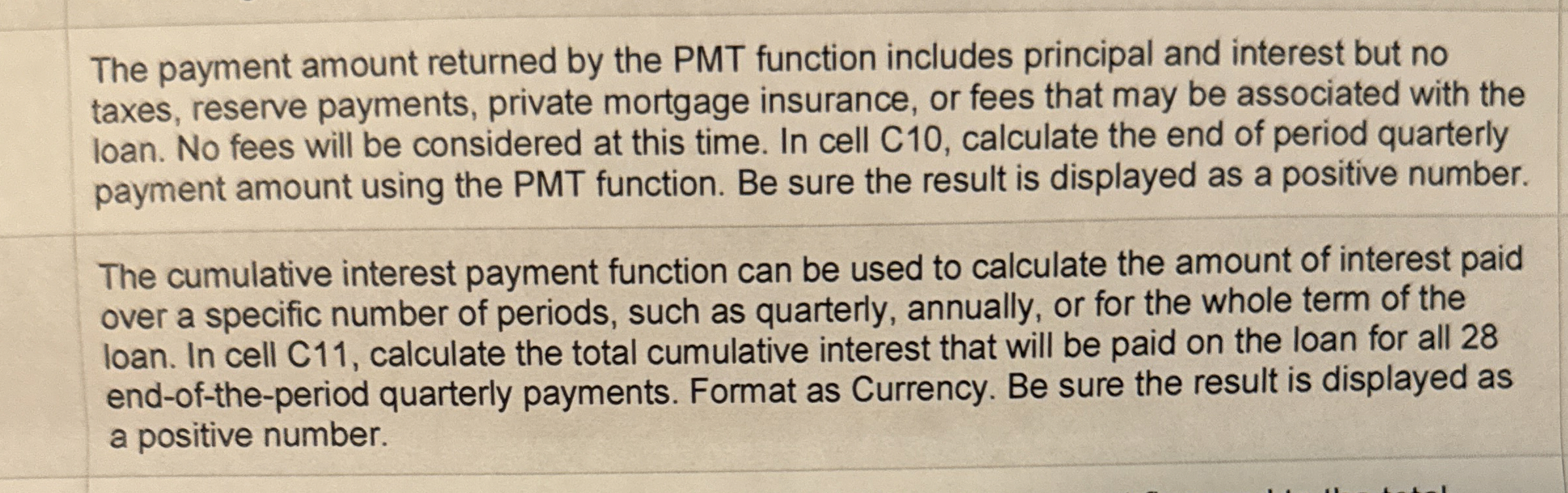  The payment amount returned by the PMT function includes principal and