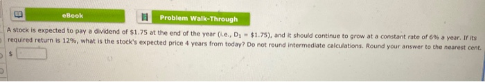  eBook Problem Walk-Through A stock is expected to pay a dividend