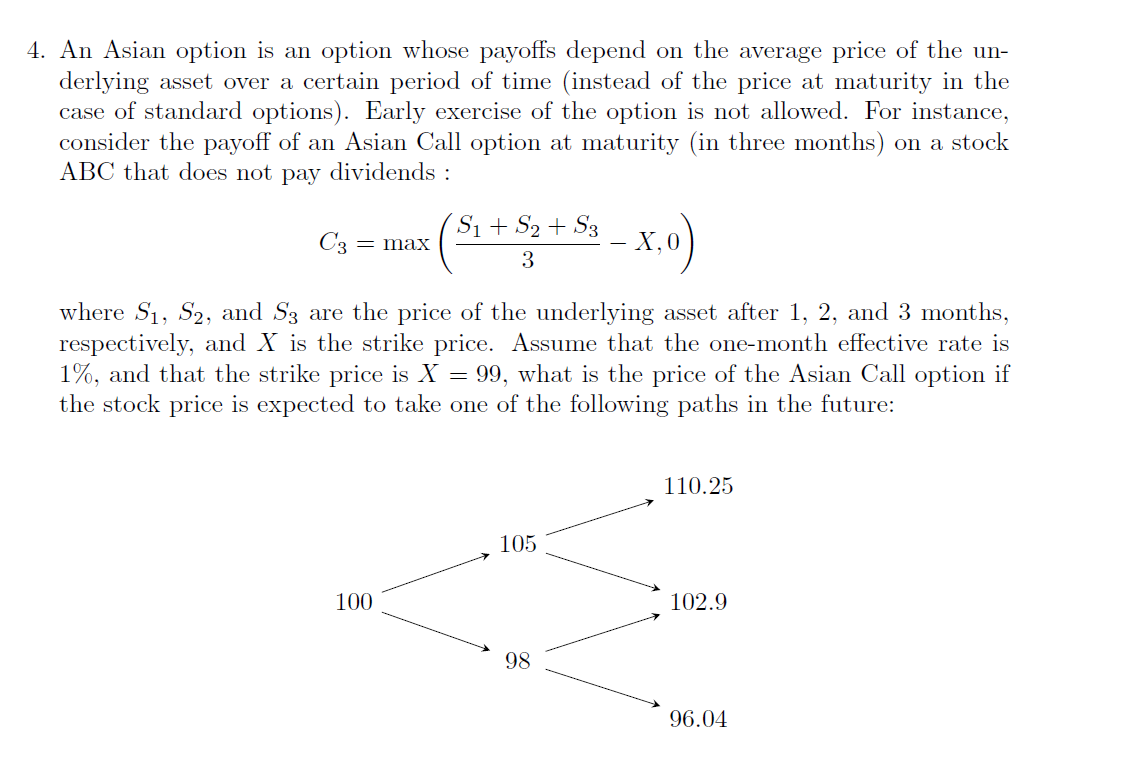 4. An Asian option is an option whose payoffs depend on