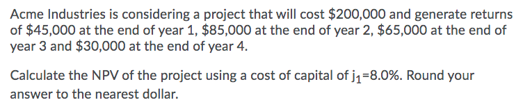 Acme Industries is considering a project that will cost $200,000 and