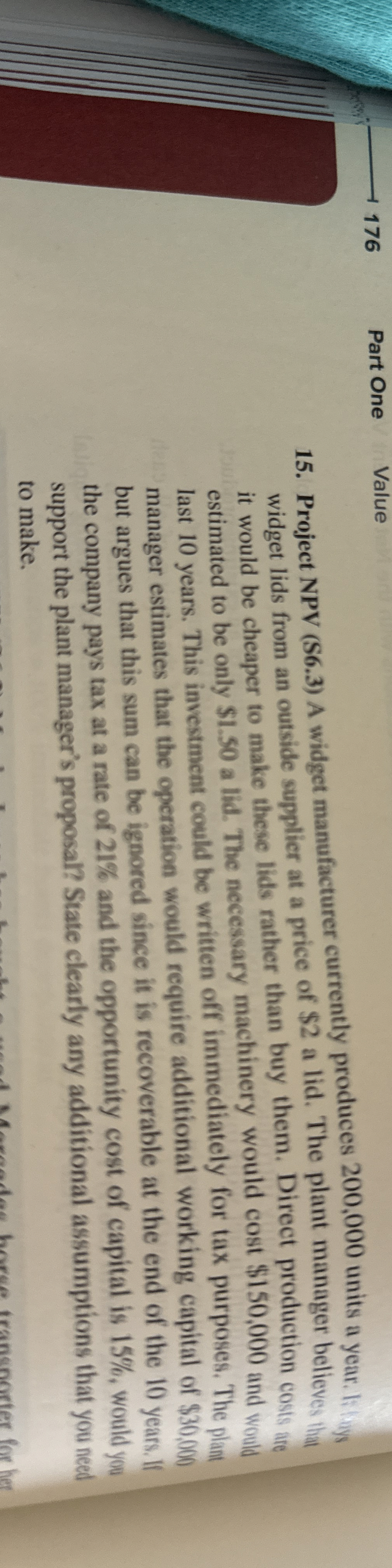  Part One Value Project NPV (S6.3) A widget manufacturer currently produces