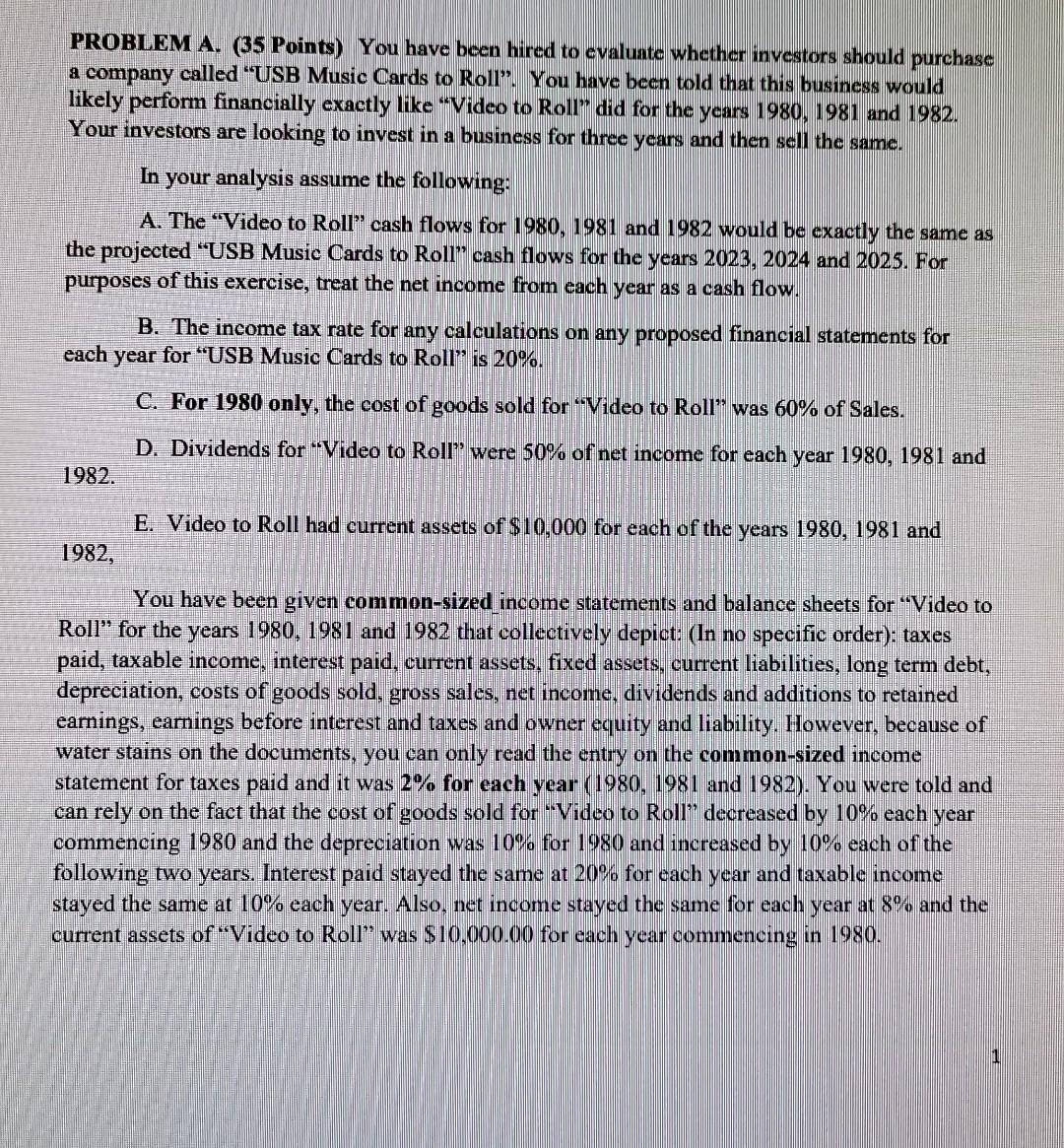  PROBLEM A. (35 Points) You have been hired to evaluate whether