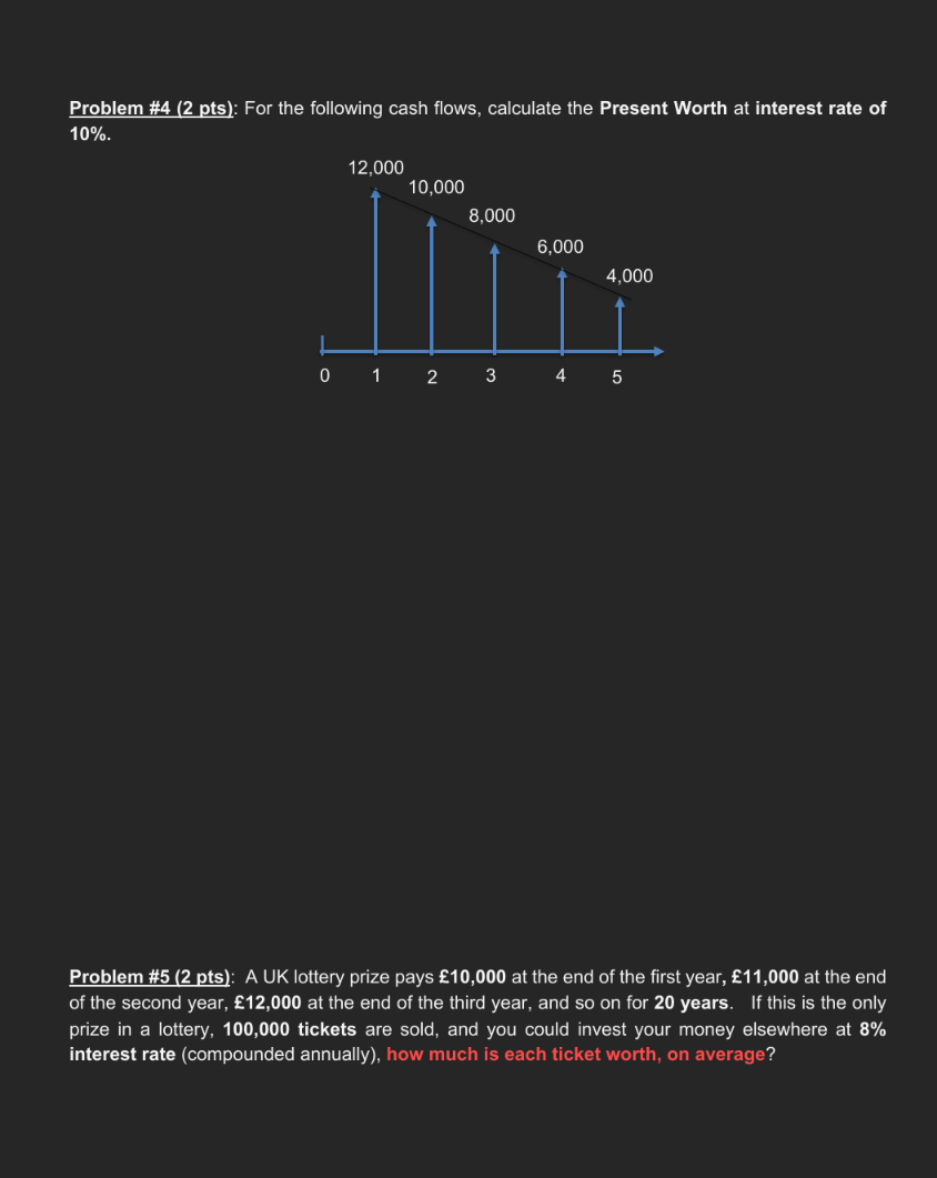  Problem #4(2 pts): For the following cash flows, calculate the Present