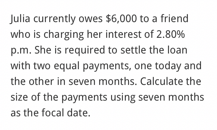  Julia currently owes $6,000 to a friend who is charging her