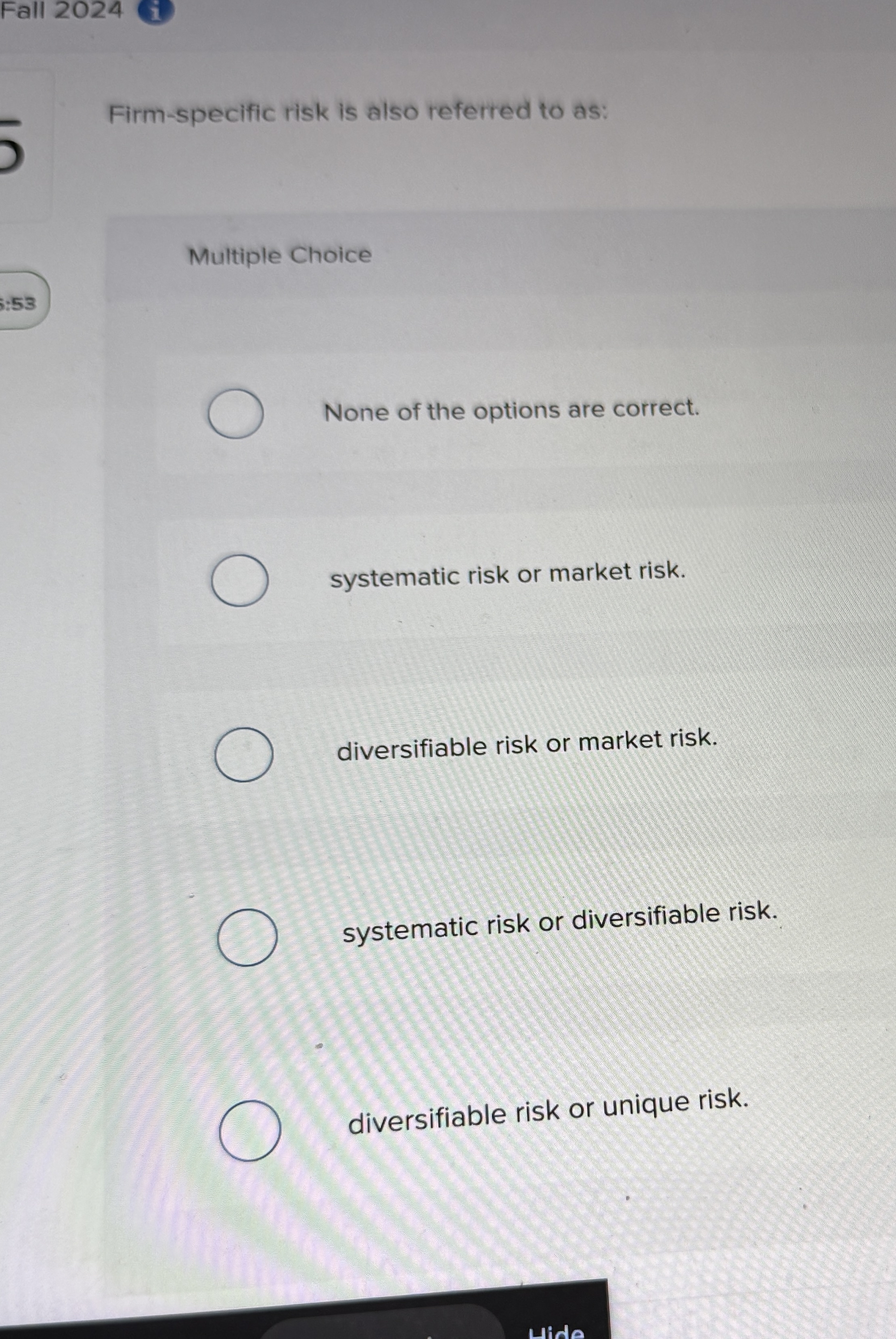  Firm-specific risk is also referred to as: Multiple Choice None of
