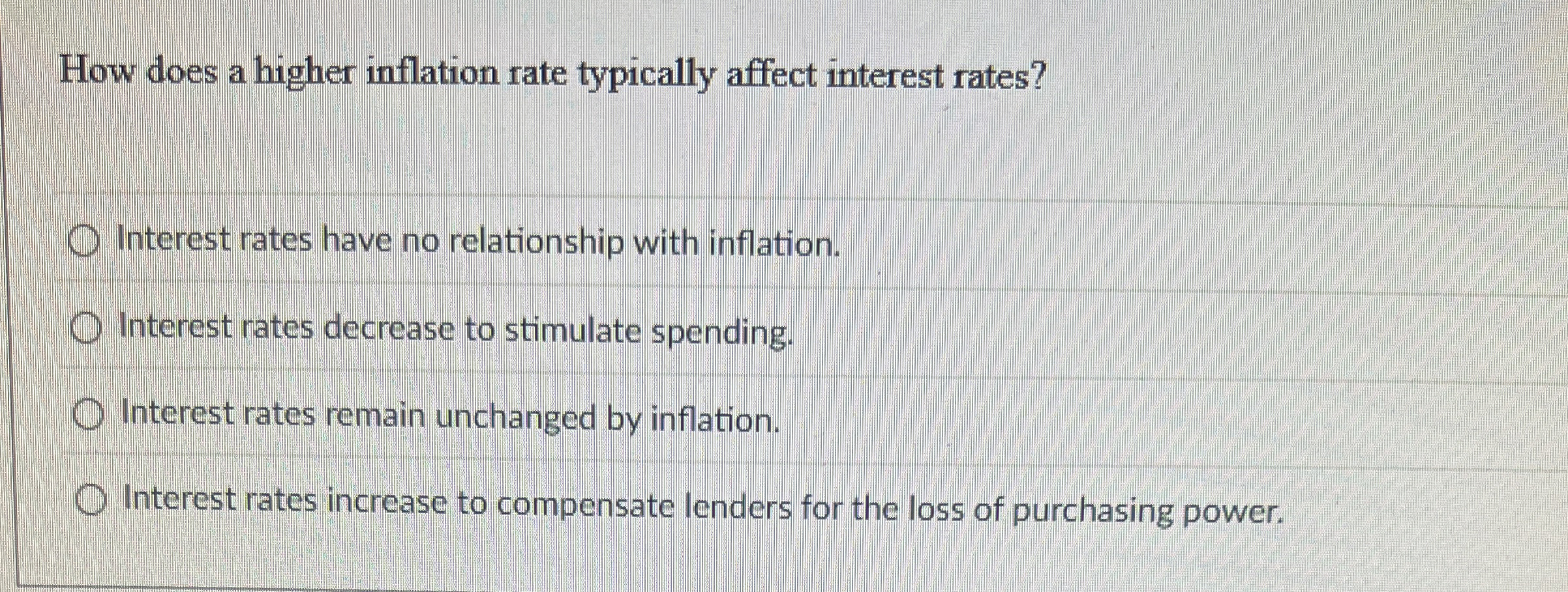  How does a higher inflation rate typically affect interest rates? Interest