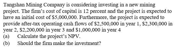 ' Please solve without excel Tangshan Mining Company is considering investing in