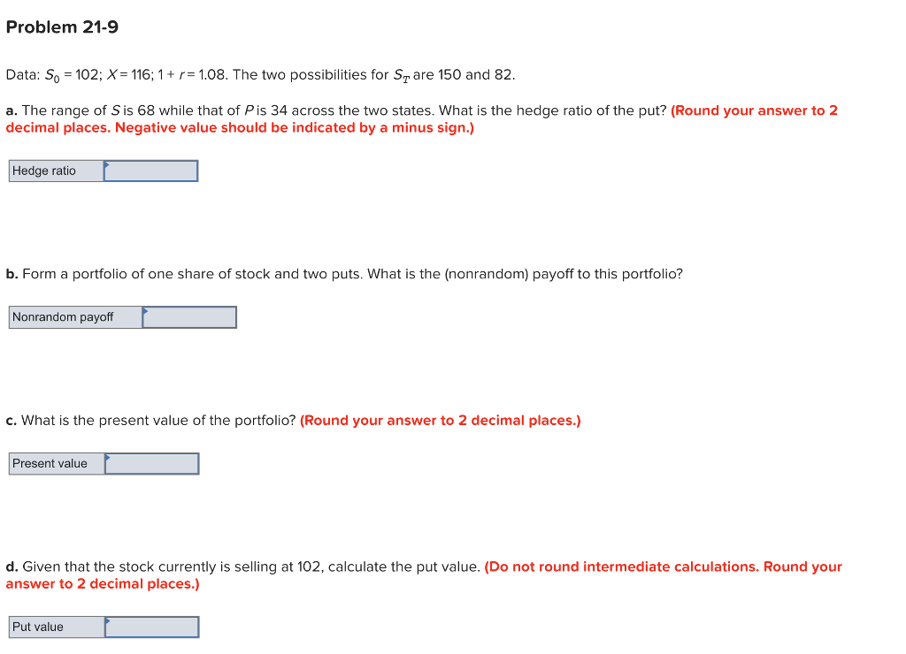  Problem 21-9 Data. So-102; X= 116, 1 + r= 1.08. The