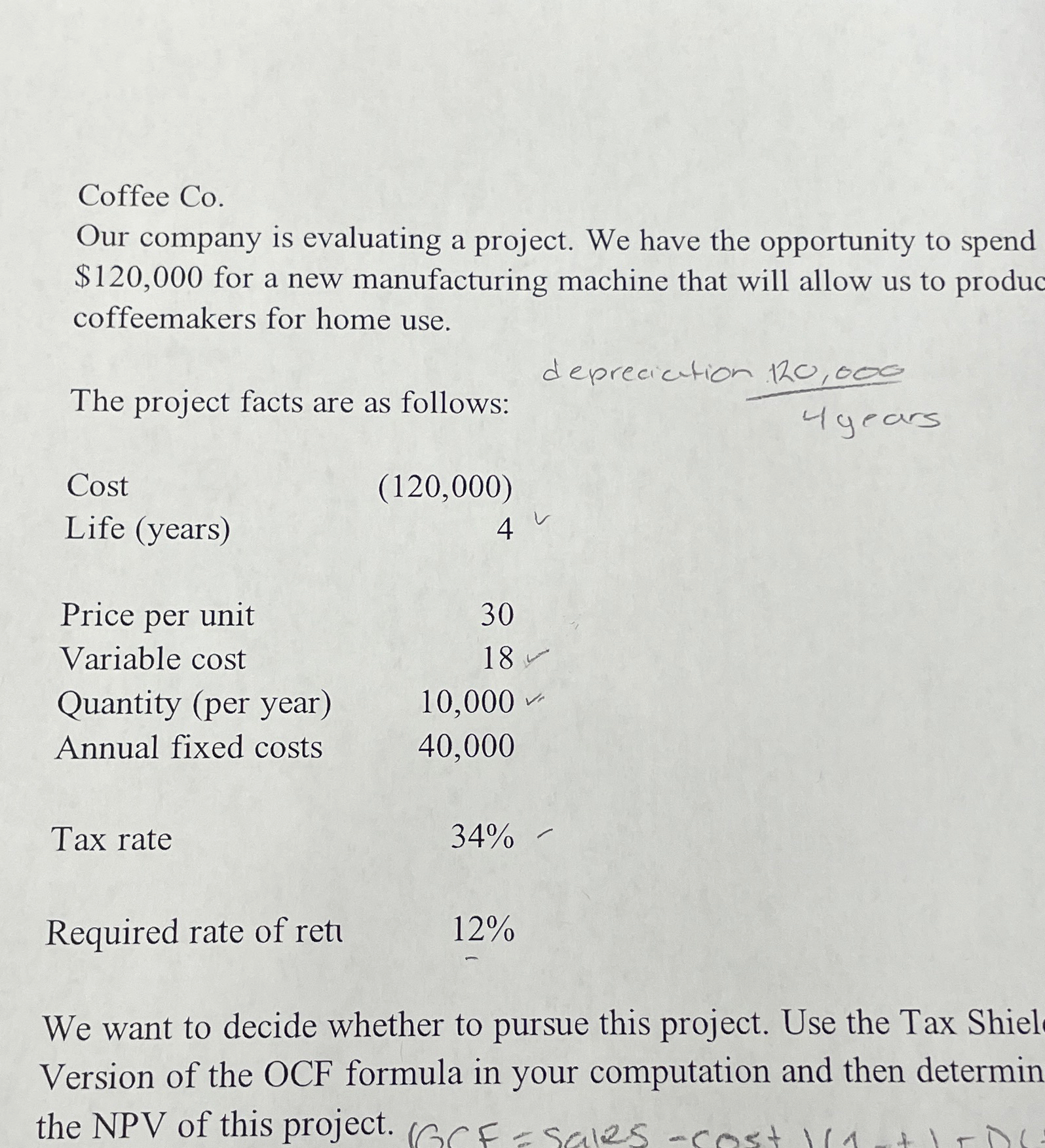  Coffee Co. Our company is evaluating a project. We have the