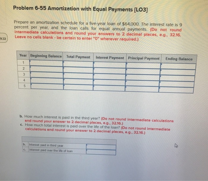  Problem 6-55 Amortization with Equal Payments [LO3] Prepare an amortization schedule