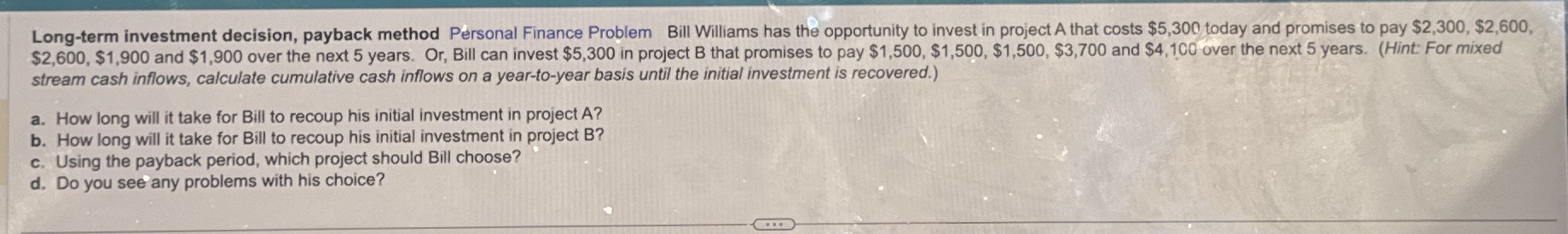  Long-term investment decision, payback method Personal Finance Problem Bill Williams has