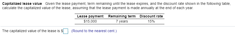 Capitalized lease value Given the lease payment, term remaining until the